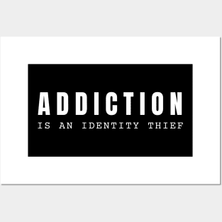 Addiction Is An Identity Thief Posters and Art